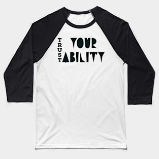 Trust Your Ability Baseball T-Shirt